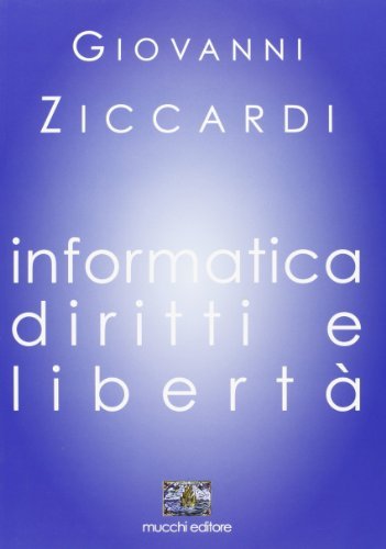 Informatica. Diritti e libertà di Giovanni Ziccardi edito da Mucchi Editore