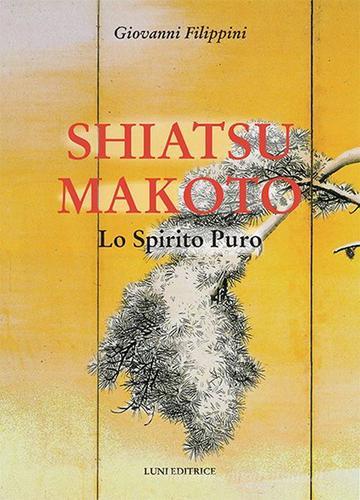 Shiatsu makoto di Giovanni Filippini edito da Luni Editrice