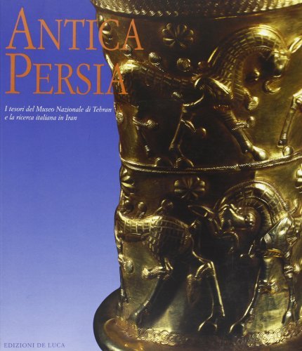 Antica Persia edito da De Luca Editori d'Arte