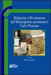 Religione e rivoluzione nel Mezzogiorno preunitario: Carlo Pisacane edito da Pellegrini