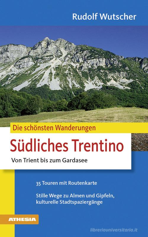 Die schönsten Wanderungen. Südliches Trentino di Rudi Wutscher edito da Athesia