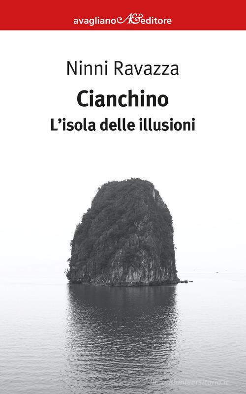 Libro Cianchino. L'isola delle illusioni di Ninni Ravazza I corimbi di Avagliano
