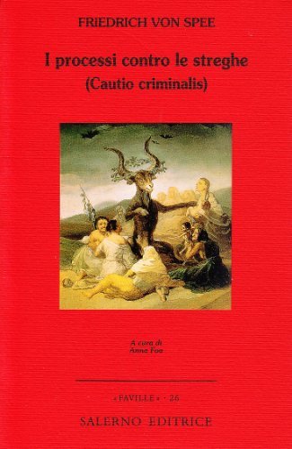 I processi contro le streghe (Cautio criminalis) di Friedrich von Spee edito da Salerno Editrice