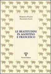 Le beatitudini in Agostino e Francesco di Domenico Pazzini, Francesco Santi edito da Pazzini