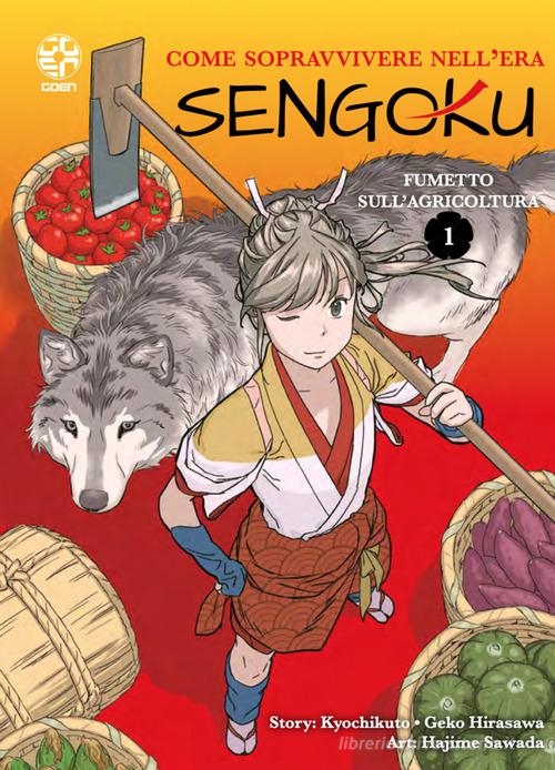 Come sopravvivere nell'era Sengoku vol.1 di Kyochikuto, Geko Hirasawa edito da Goen
