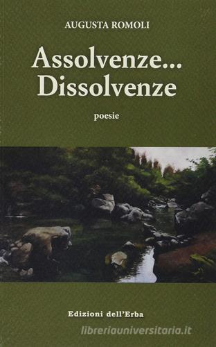 Assolvenze... dissolvenze di Augusta Romoli edito da Edizioni dell'Erba