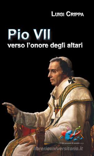 Pio VII verso l'onore degli altari di Luigi Crippa edito da Editrice Domenicana Italiana