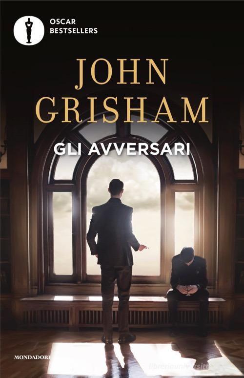 Libro Gli avversari di John Grisham Oscar bestsellers di Mondadori