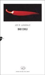 Bad Chili di Joe R. Lansdale edito da Einaudi