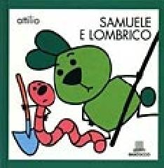 Samuele e Lombrico di Attilio Cassinelli edito da Giunti Editore