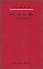 Hölderlin in Italia. La ricezione letteraria (1841-2001) di Giovanna Cordibella edito da Il Mulino