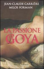 La passione di Goya di Jean-Claude Carrière, Milos Forman edito da Rizzoli