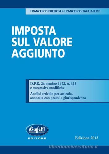 Imposta sul valore aggiunto di Francesco Preziosi, Francesco Tagliaferri edito da Buffetti