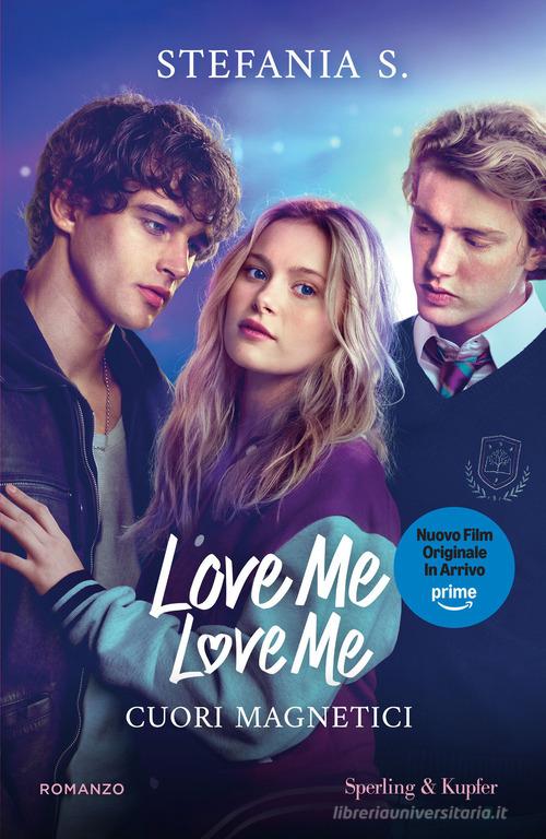 Libro Cuori magnetici. Love me love me. Ediz. tie-in vol. 1 di Stefania S. Pandora di Sperling & Kupfer