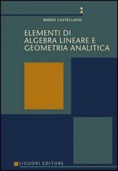 Elementi di algebra lineare e geometria analitica di Mario Castellano edito da Liguori