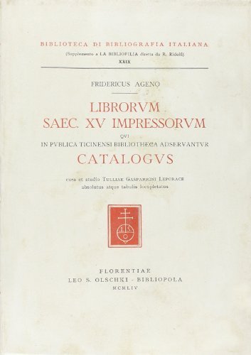 Librorum saec. XV impressorum qui in publica Ticinensi Bibliotheca adservantur catalogus di Federico Ageno edito da Olschki