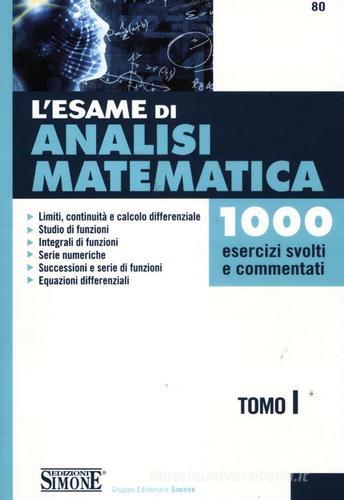 L' esame di analisi matematica. 1000 esercizi svolti e commentati edito da Edizioni Giuridiche Simone