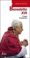 Benedetto XVI. Il papa incompreso di Isabelle de Gaulmyn edito da EMP