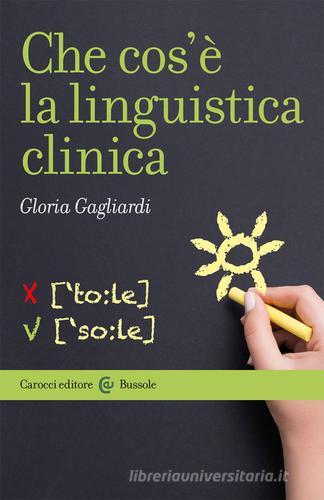 Che cos'è la linguistica clinica di Gloria Gagliardi edito da Carocci