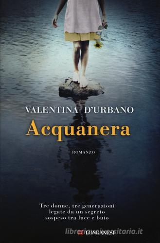Acquanera di Valentina D'Urbano edito da Longanesi