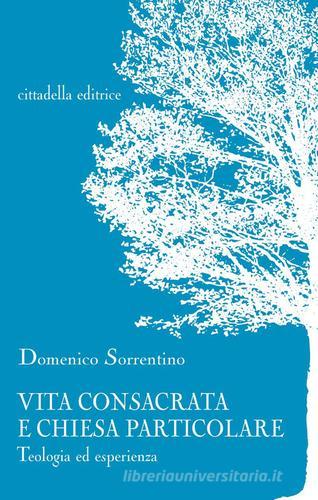 Vita consacrata e Chiesa particolare. Teologia ed esperienza di Domenico Sorrentino edito da Cittadella