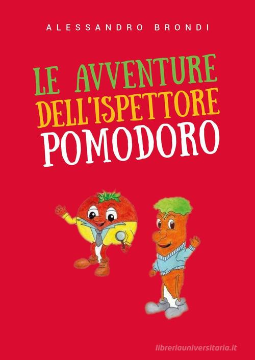 Le avventure dell'ispettore Pomodoro di Alessandro Brondi edito da Youcanprint