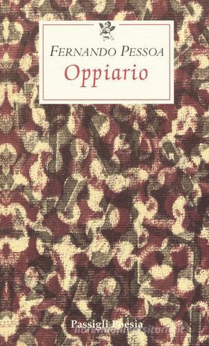 Oppiario-Ode trionfale-Lisbon revisited-Tabaccheria. Testo portoghese a fronte di Fernando Pessoa edito da Passigli