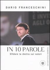 In 10 parole. Sfidare la destra sui valori di Dario Franceschini edito da Bompiani