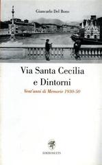 Via Santa Cecilia e dintorni. Vent'anni di memorie 1930-50 di Giancarlo Del Bono edito da Edizioni ETS