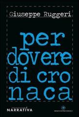 Per dovere di cronaca di Giuseppe Ruggeri edito da Ibiskos Editrice Risolo