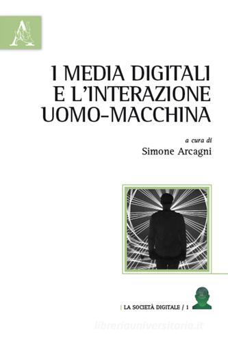 I media digitali e l'interazione uomo-macchina edito da Aracne