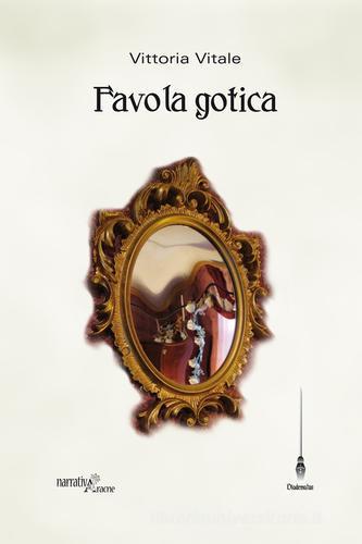 Favola gotica di Vittoria Vitale edito da Aracne