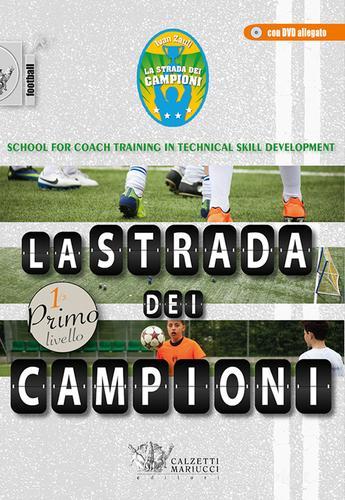 La strada dei campioni. School for coach training in technical skill development. Secondo livello. Con DVD di Ivan Zauli edito da Calzetti Mariucci