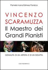 Vincenzo Scaramuzza. Il maestro dei grandi pianisti di Pamela I. Panzica edito da Casa Musicale Eco