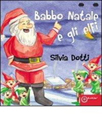 Gli elfi e Babbo Natale di Silvia Dotti edito da EdiGiò