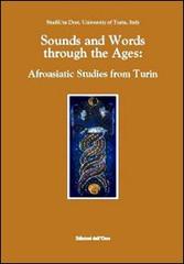 Sounds and words through the ages. Afroasiatic studies from Turin edito da Edizioni dell'Orso