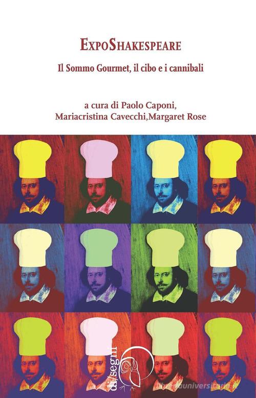 ExpoShakespeare. Il sommo gourmet, il cibo e i cannibali edito da Ledizioni