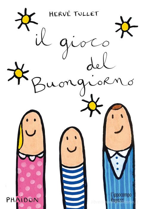 Il gioco del buongiorno. Ediz. illustrata di Hervé Tullet edito da L'Ippocampo Ragazzi