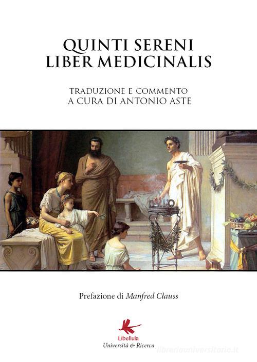 Liber Medicinalis Sammonici di Antonio Aste edito da Libellula Edizioni