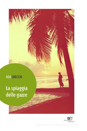 La spiaggia delle gazze di Ada Grecchi edito da Europa Edizioni
