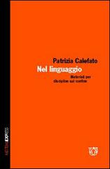 Nel linguaggio. Materiali per discipline sul confine di Patrizia Calefato edito da Booklet Milano