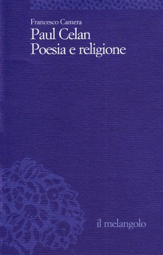 Paul Celan, poesia e religione di Francesco Camera edito da Il Nuovo Melangolo