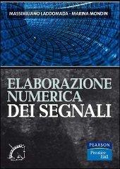 Elaborazione numerica dei segnali di Massimiliano Laddomada, Marina Mondin edito da Pearson