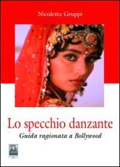 Lo specchio danzante. Guida ragionata a Bollywood di Nicoletta Gruppi edito da Città del Sole Edizioni