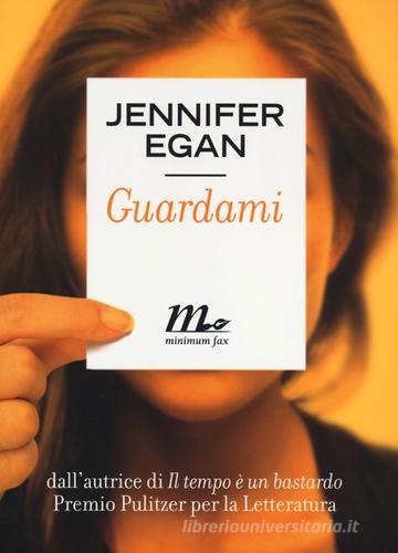 Guardami di Jennifer Egan edito da Minimum Fax