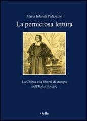 Perniciose letture. La Chiesa e la libertà di stampa nell'Italia liberale di Maria Jolanda Palazzolo edito da Viella