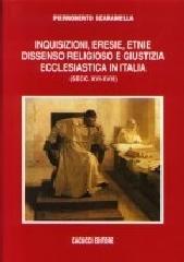 Inquisizioni, eresie, etnie, dissenso religioso e giustizia ecclesiastica di Pierroberto Scaramella edito da Cacucci