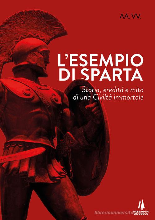 L'esempio di Sparta. Storia, eredità e mito di una civiltà immortale edito da Passaggio al Bosco