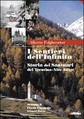 I sentieri dell'infinito. Storia dei santuari del Trentino Alto Adige di Alberto Folgheraiter edito da Curcu & Genovese Ass.