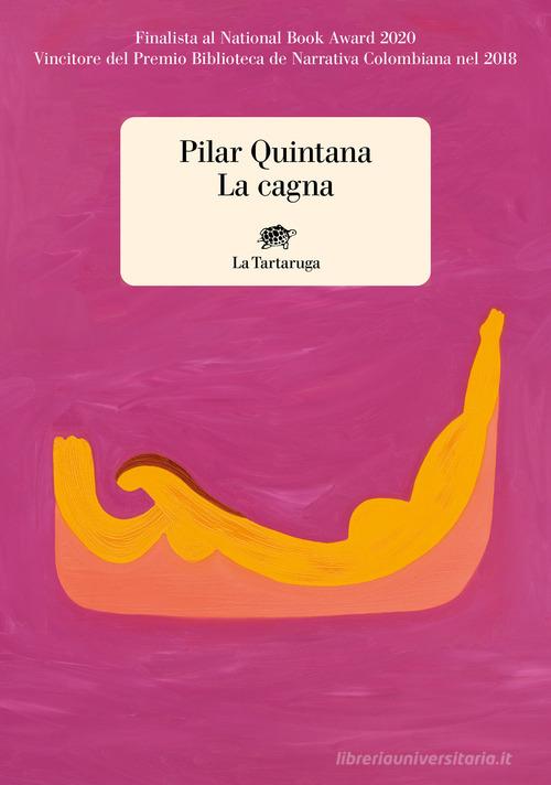 Libro La cagna di Pilar Quintana Narrativa di La Tartaruga